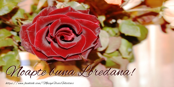 Felicitari de noapte buna - Trandafiri | Noapte buna Loredana!