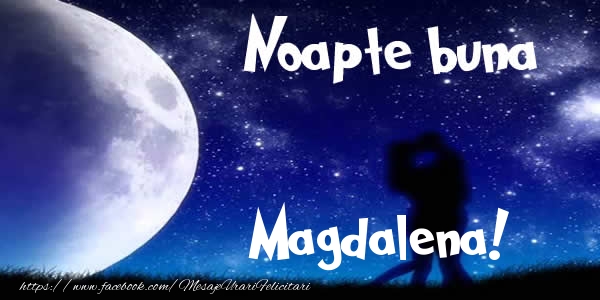 Felicitari de noapte buna - Luna & I Love You | Noapte buna Magdalena!