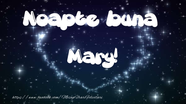 Felicitari de noapte buna - Noapte buna Mary!