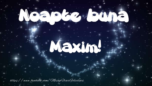 Felicitari de noapte buna - Noapte buna Maxim!