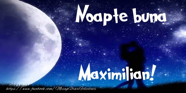 Felicitari de noapte buna - Luna & I Love You | Noapte buna Maximilian!