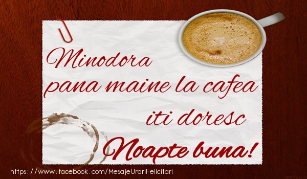 Felicitari de noapte buna - Minodora pana maine la cafea iti doresc Noapte buna!