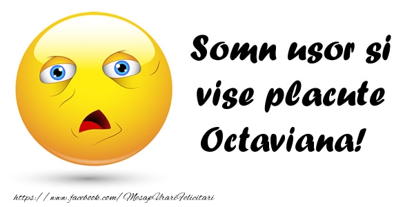 Felicitari de noapte buna - Somn usor si vise placute Octaviana!