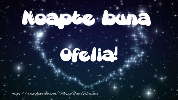 Felicitari de noapte buna - ❤️❤️❤️ Stele & Inimioare | Noapte buna Ofelia!