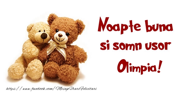 Felicitari de noapte buna - Ursuleti | Noapte buna si Somn usor Olimpia!