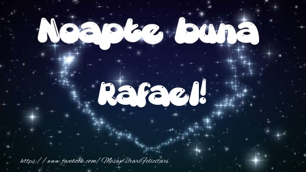 Felicitari de noapte buna - ❤️❤️❤️ Stele & Inimioare | Noapte buna Rafael!