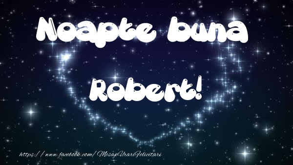 Felicitari de noapte buna - ❤️❤️❤️ Stele & Inimioare | Noapte buna Robert!