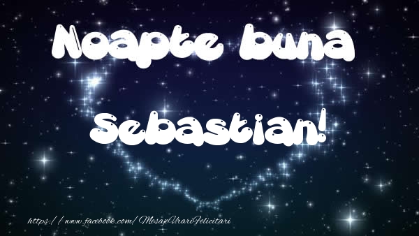 Felicitari de noapte buna - ❤️❤️❤️ Stele & Inimioare | Noapte buna Sebastian!