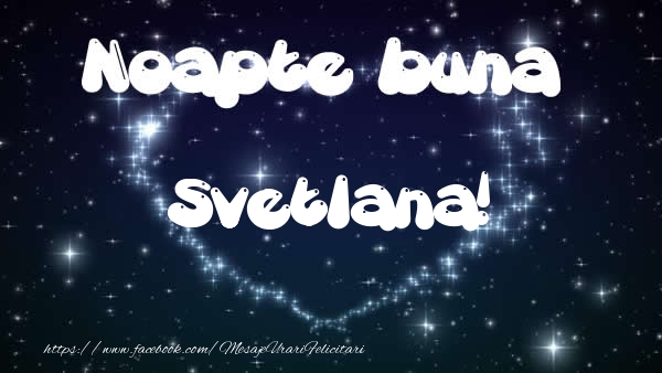 Felicitari de noapte buna - ❤️❤️❤️ Stele & Inimioare | Noapte buna Svetlana!