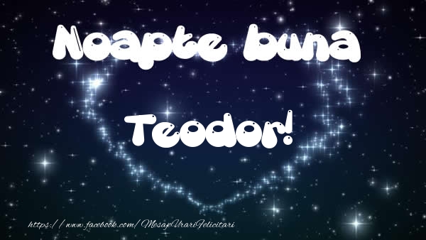 Felicitari de noapte buna - ❤️❤️❤️ Stele & Inimioare | Noapte buna Teodor!