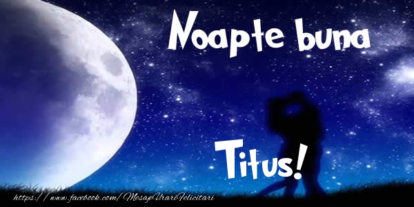 Felicitari de noapte buna - Luna & I Love You | Noapte buna Titus!
