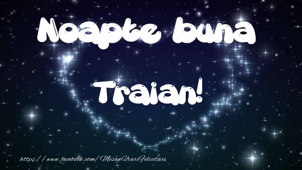 Felicitari de noapte buna - Noapte buna Traian!
