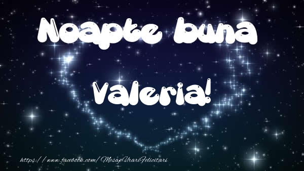 Felicitari de noapte buna - ❤️❤️❤️ Stele & Inimioare | Noapte buna Valeria!