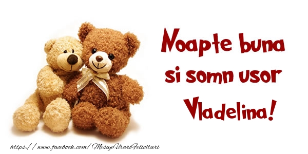 Felicitari de noapte buna - Noapte buna si Somn usor Vladelina!