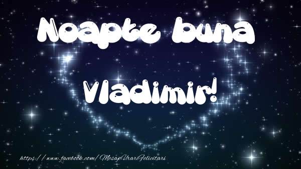 Felicitari de noapte buna - ❤️❤️❤️ Stele & Inimioare | Noapte buna Vladimir!