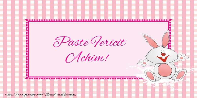 Felicitari de Paste - Iepuras | Paste Fericit Achim!