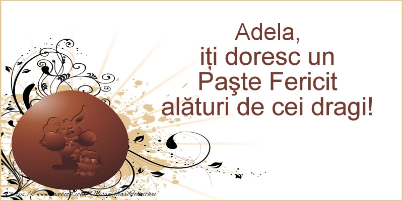 Felicitari de Paste - Oua | Adela, iti doresc un Paste Fericit alaturi de cei dragi!