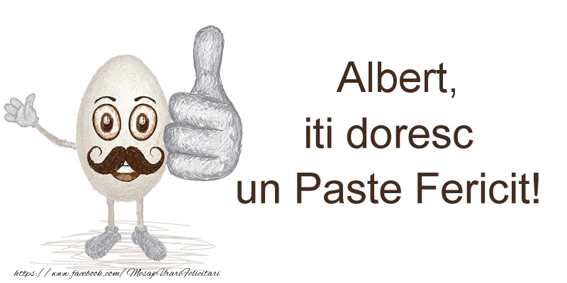 Felicitari de Paste - Haioase | Albert, iti doresc un Paste Fericit!