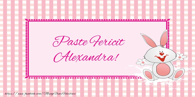 Felicitari de Paste - Iepuras | Paste Fericit Alexandra!
