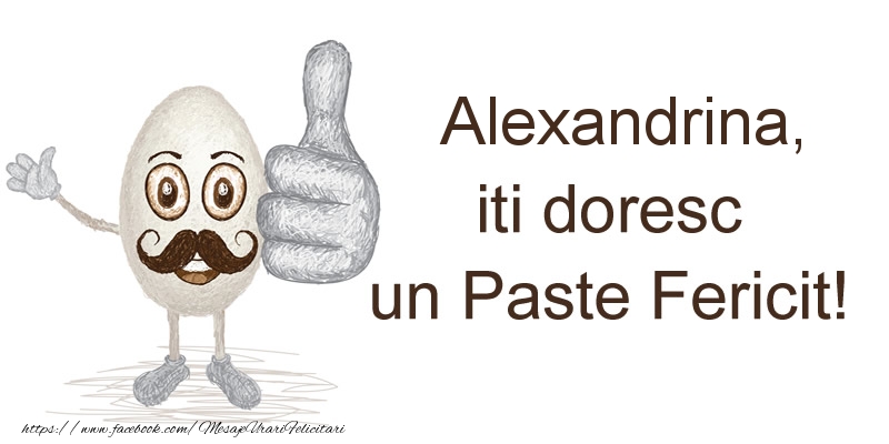 Felicitari de Paste - Haioase | Alexandrina, iti doresc un Paste Fericit!