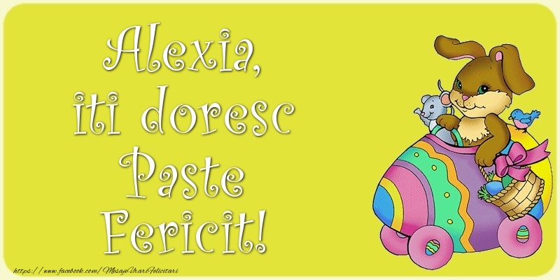 Felicitari de Paste - Iepuras | Alexia, iti doresc Paste Fericit!
