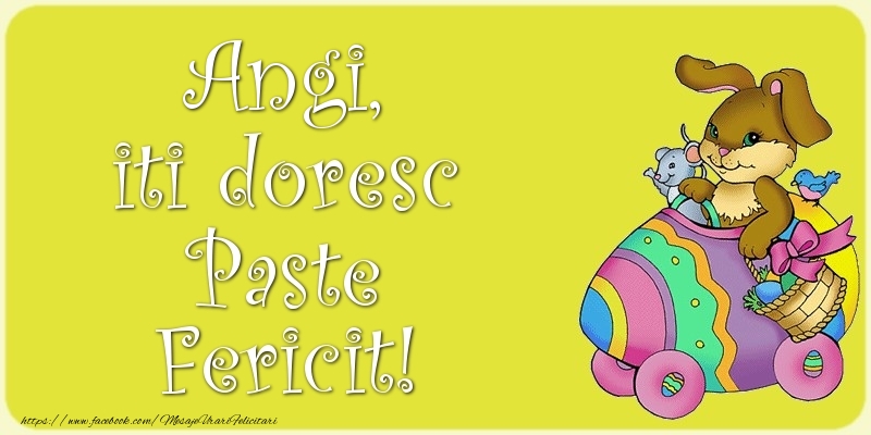 Felicitari de Paste - Iepuras | Angi, iti doresc Paste Fericit!