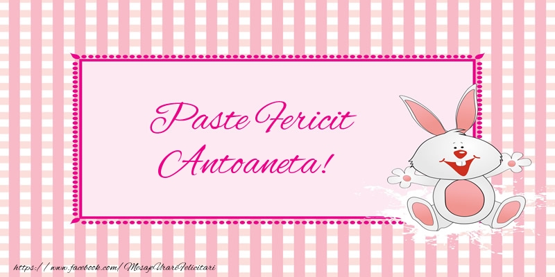 Felicitari de Paste - Iepuras | Paste Fericit Antoaneta!