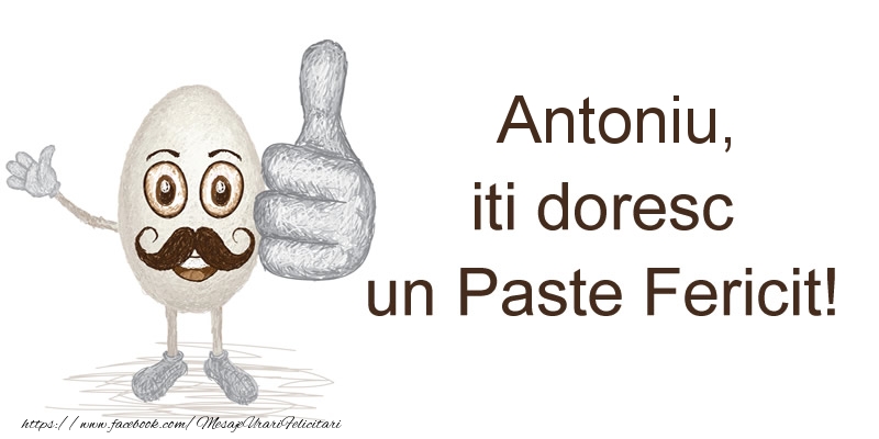 Felicitari de Paste - Antoniu, iti doresc un Paste Fericit!