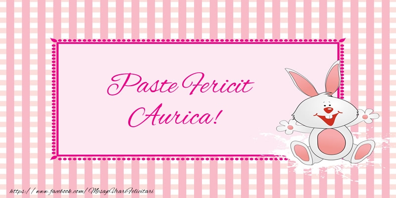 Felicitari de Paste - Iepuras | Paste Fericit Aurica!