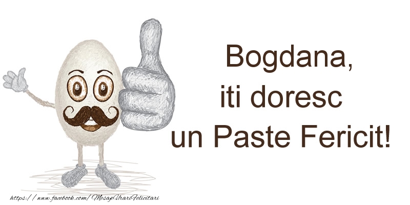 Felicitari de Paste - Bogdana, iti doresc un Paste Fericit!