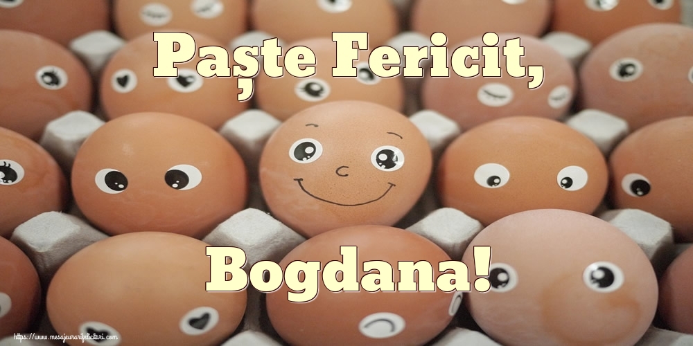 Felicitari de Paste - Oua & Haioase | Paște Fericit, Bogdana!