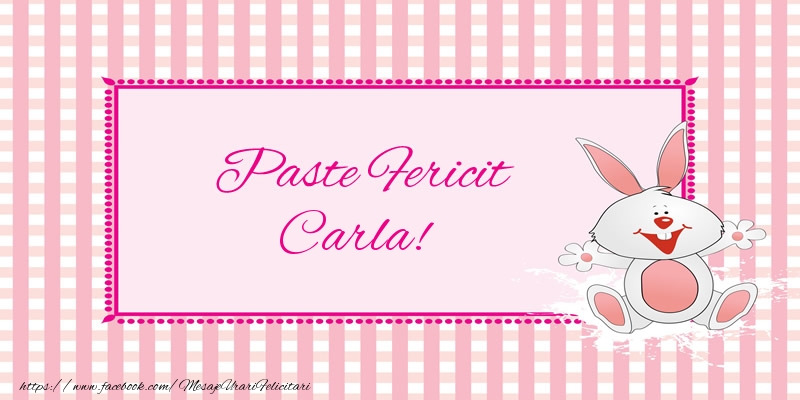  Felicitari de Paste - Iepuras | Paste Fericit Carla!