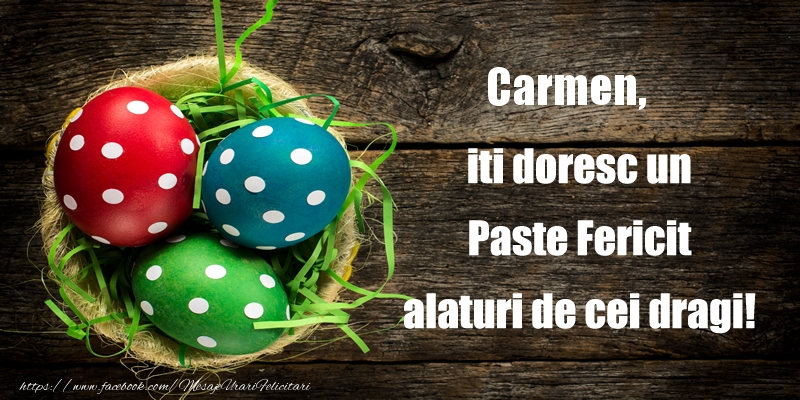 Felicitari de Paste - Carmen iti doresc un Paste Fericit alaturi de cei dragi!