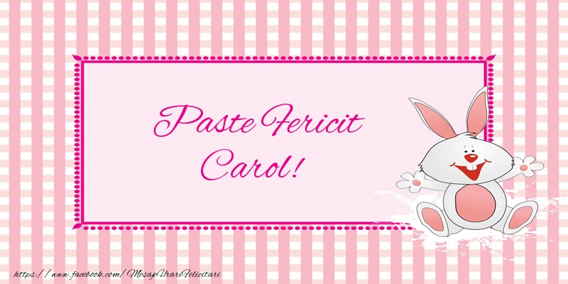 Felicitari de Paste - Iepuras | Paste Fericit Carol!