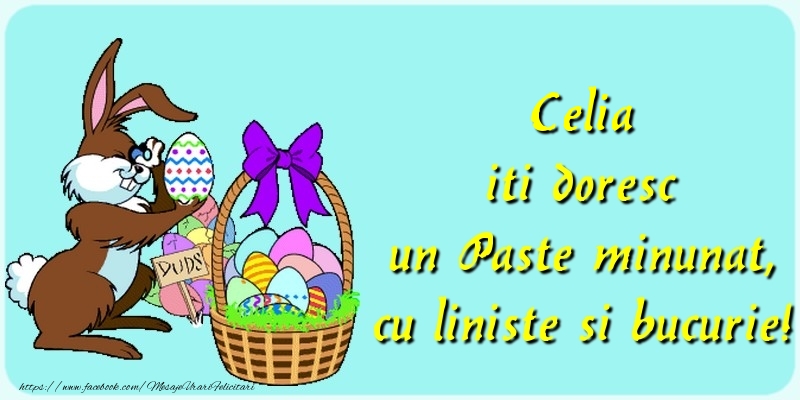 Felicitari de Paste - Iepuras & Oua | Celia iti doresc un Paste minunat, cu liniste si bucurie!