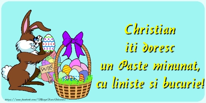 Felicitari de Paste - Iepuras & Oua | Christian iti doresc un Paste minunat, cu liniste si bucurie!