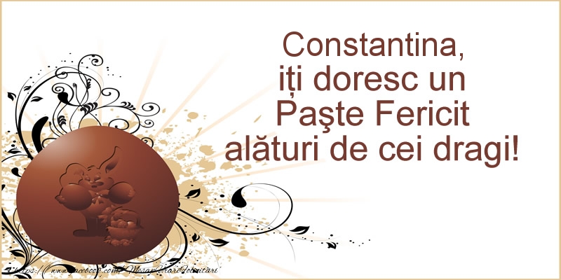 Felicitari de Paste - Constantina, iti doresc un Paste Fericit alaturi de cei dragi!