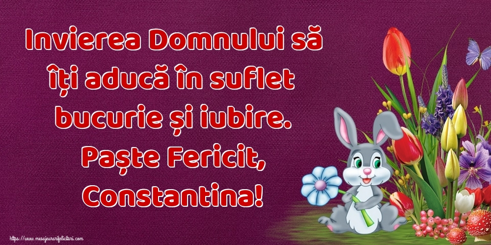 Felicitari de Paste - Iepuras & Flori | Invierea Domnului să îți aducă în suflet bucurie și iubire. Paște Fericit, Constantina!