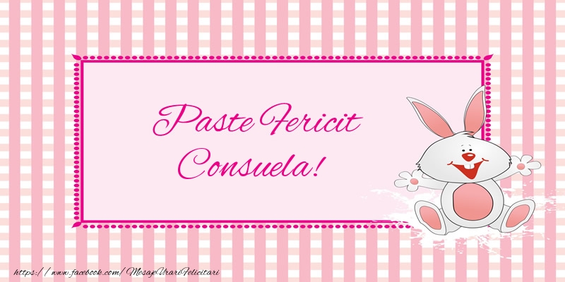 Felicitari de Paste - Iepuras | Paste Fericit Consuela!