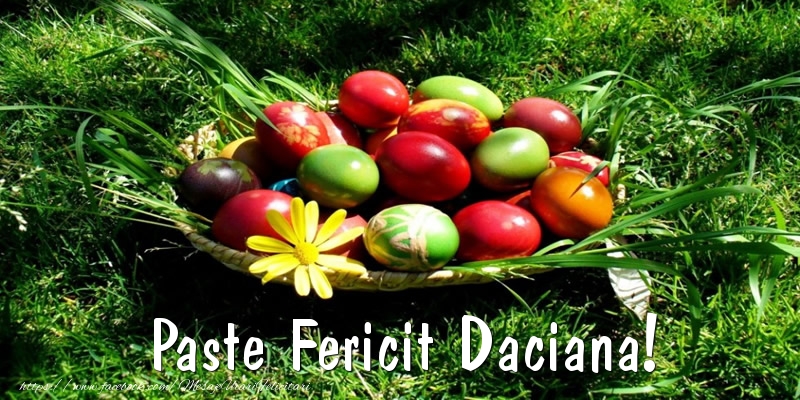 Felicitari de Paste - Paste Fericit Daciana!