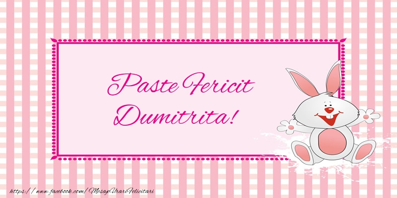 Felicitari de Paste - Iepuras | Paste Fericit Dumitrita!