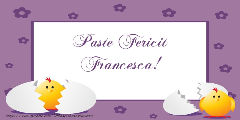 Felicitari de Paste - Puisor | Paste Fericit Francesca!
