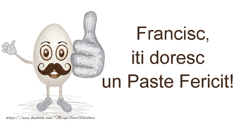 Felicitari de Paste - Francisc, iti doresc un Paste Fericit!