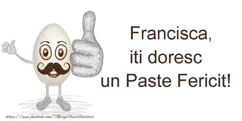 Felicitari de Paste - Haioase | Francisca, iti doresc un Paste Fericit!