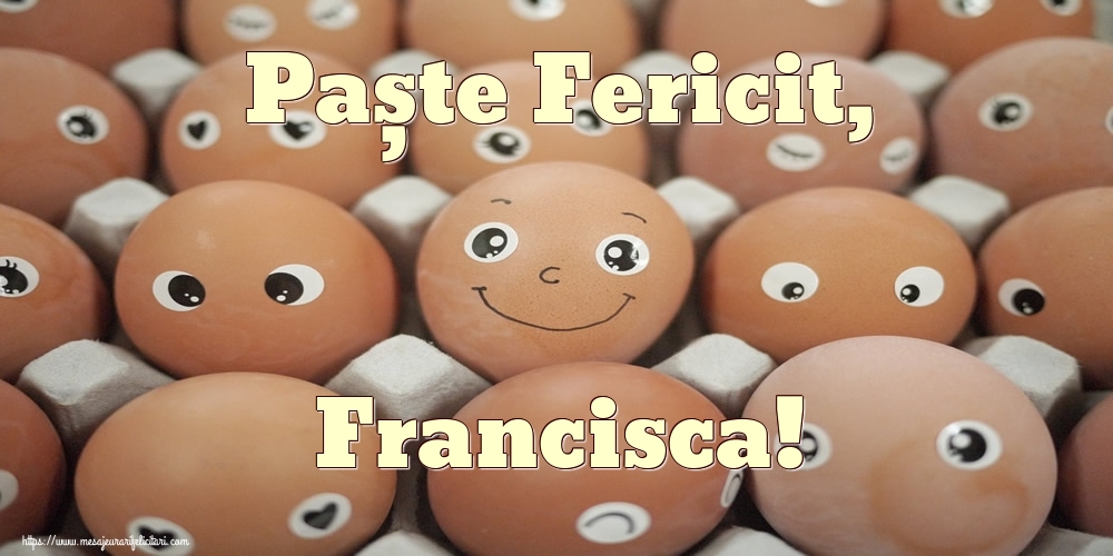 Felicitari de Paste - Oua & Haioase | Paște Fericit, Francisca!