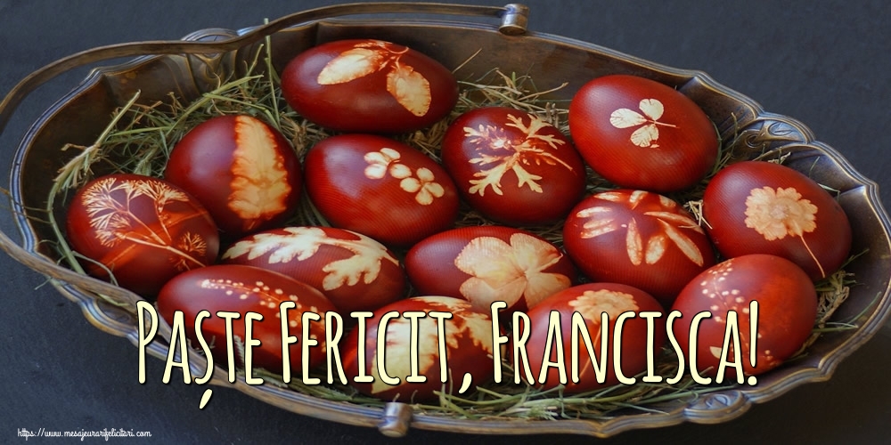 Felicitari de Paste - Oua | Paște Fericit, Francisca!