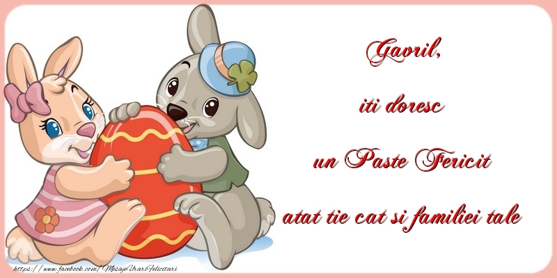 Felicitari de Paste - Iepuras & Oua | iti doresc un Paste Fericit atat tie cat si familiei tale Gavril