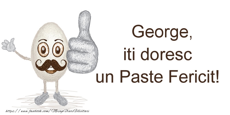 Felicitari de Paste - Haioase | George, iti doresc un Paste Fericit!