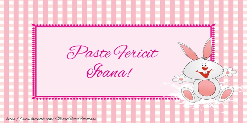 Felicitari de Paste - Iepuras | Paste Fericit Ioana!