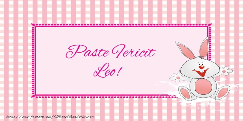 Felicitari de Paste - Iepuras | Paste Fericit Leo!